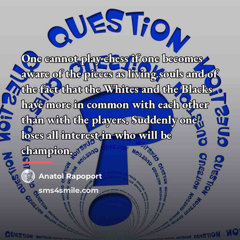 “One cannot play chess if one becomes aware of the…” quote by Anatol Rapoport