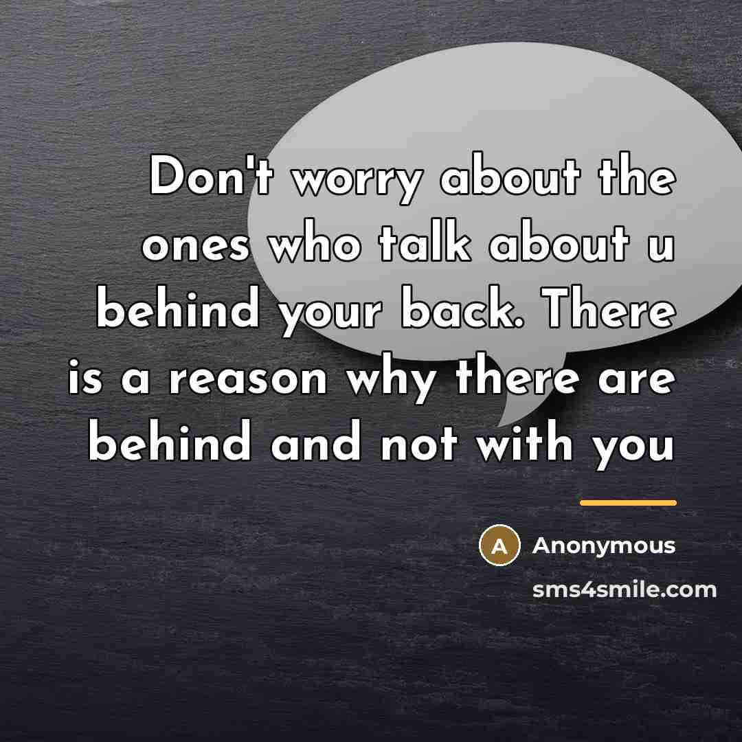 “Don't worry about the ones who talk about u behind…” quote by Anonymous
