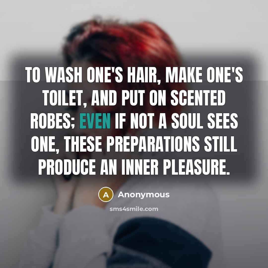 “To wash one's hair, make one's toilet, and put on…” quote by Anonymous