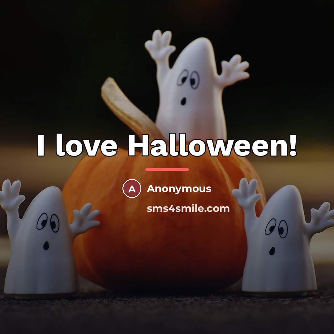 “I love Halloween!…” quote by Anonymous