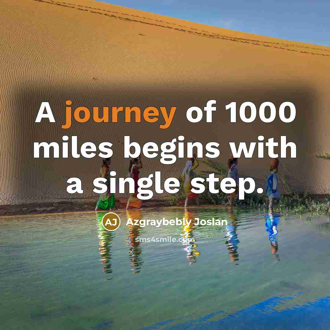 “A journey of 1000 miles begins with a single step.…” quote by Azgraybebly Joslan