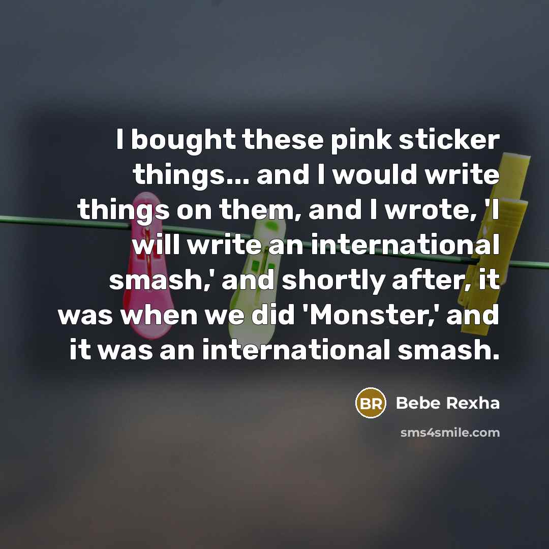 “I bought these pink sticker things... and I would write…” quote by Bebe Rexha