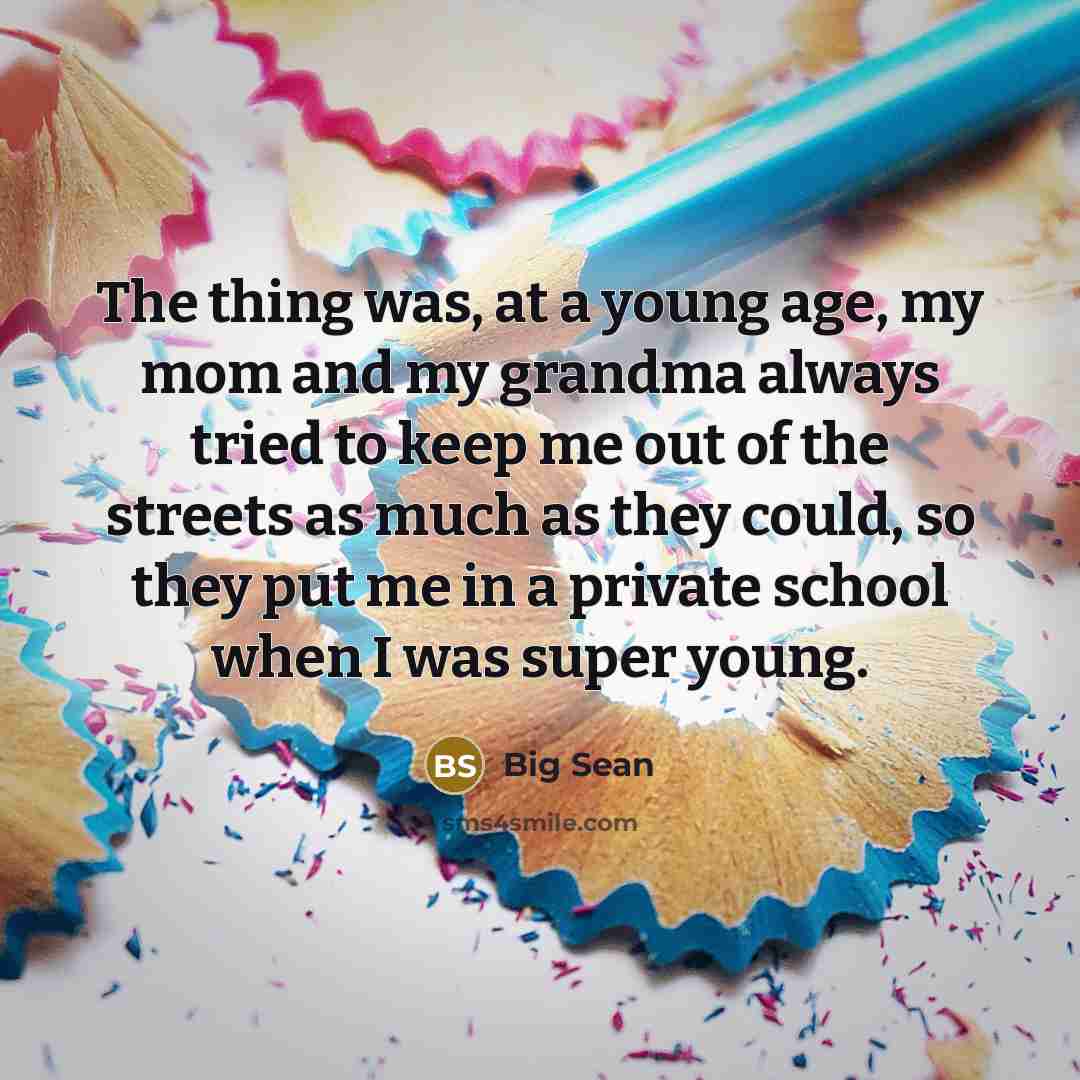 “The thing was, at a young age, my mom and…” quote by Big Sean