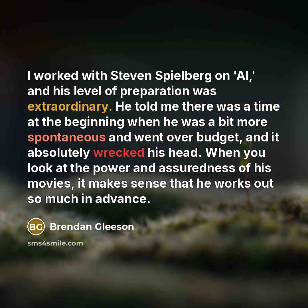 “I worked with Steven Spielberg on 'AI,' and his level…” quote by Brendan Gleeson