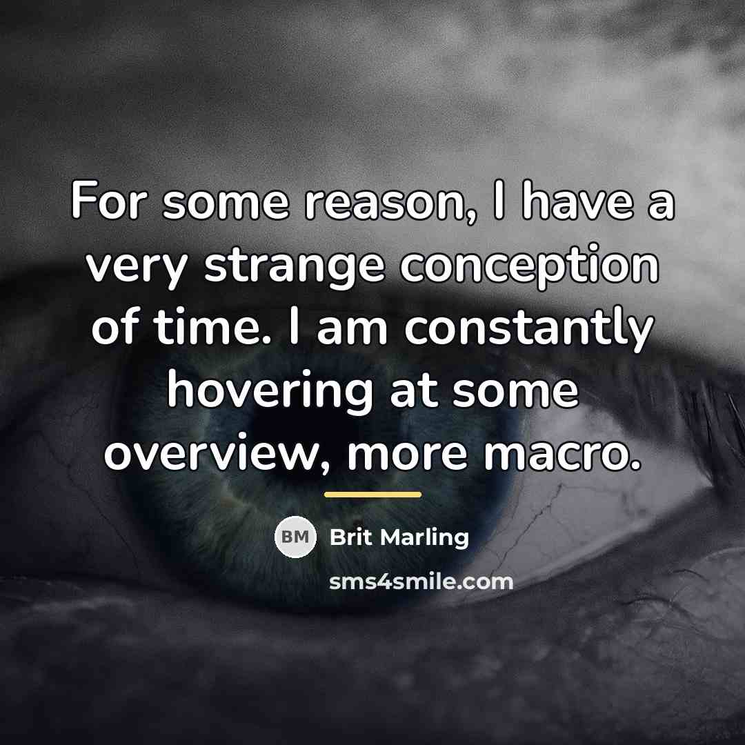 “For some reason, I have a very strange conception of…” quote by Brit Marling