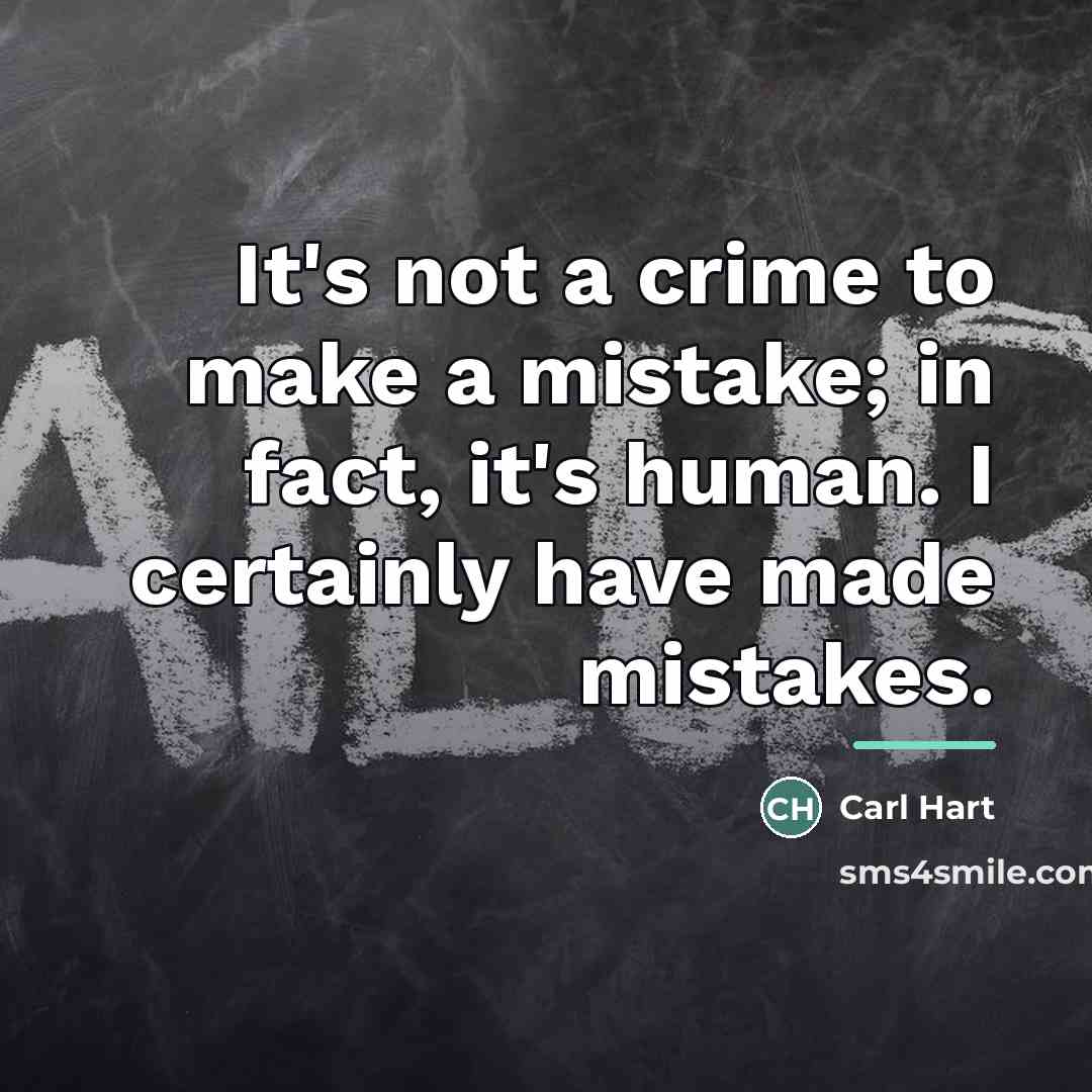 “It's not a crime to make a mistake; in fact,…” quote by Carl Hart