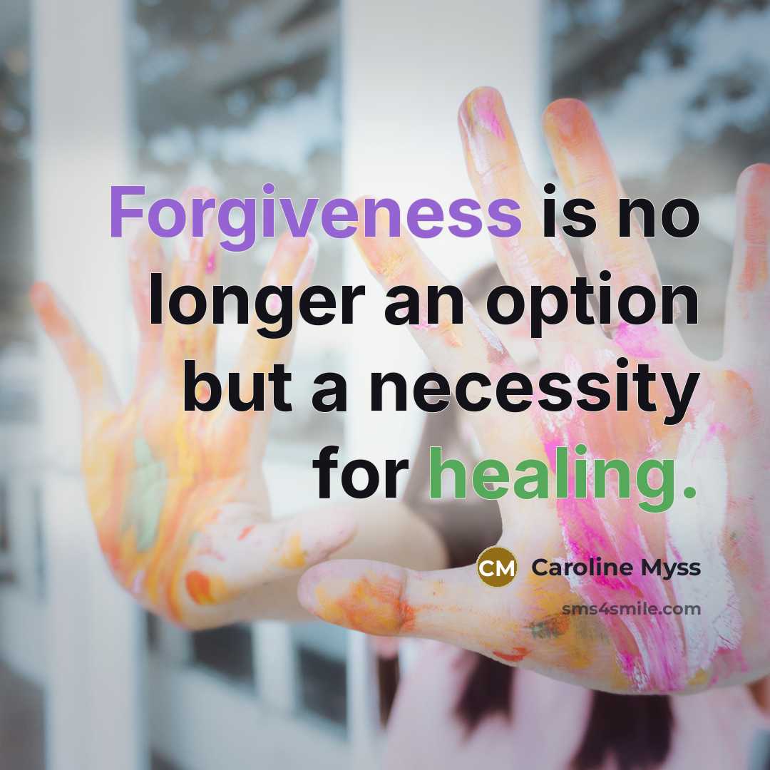 “Forgiveness is no longer an option but a necessity for…” quote by Caroline Myss