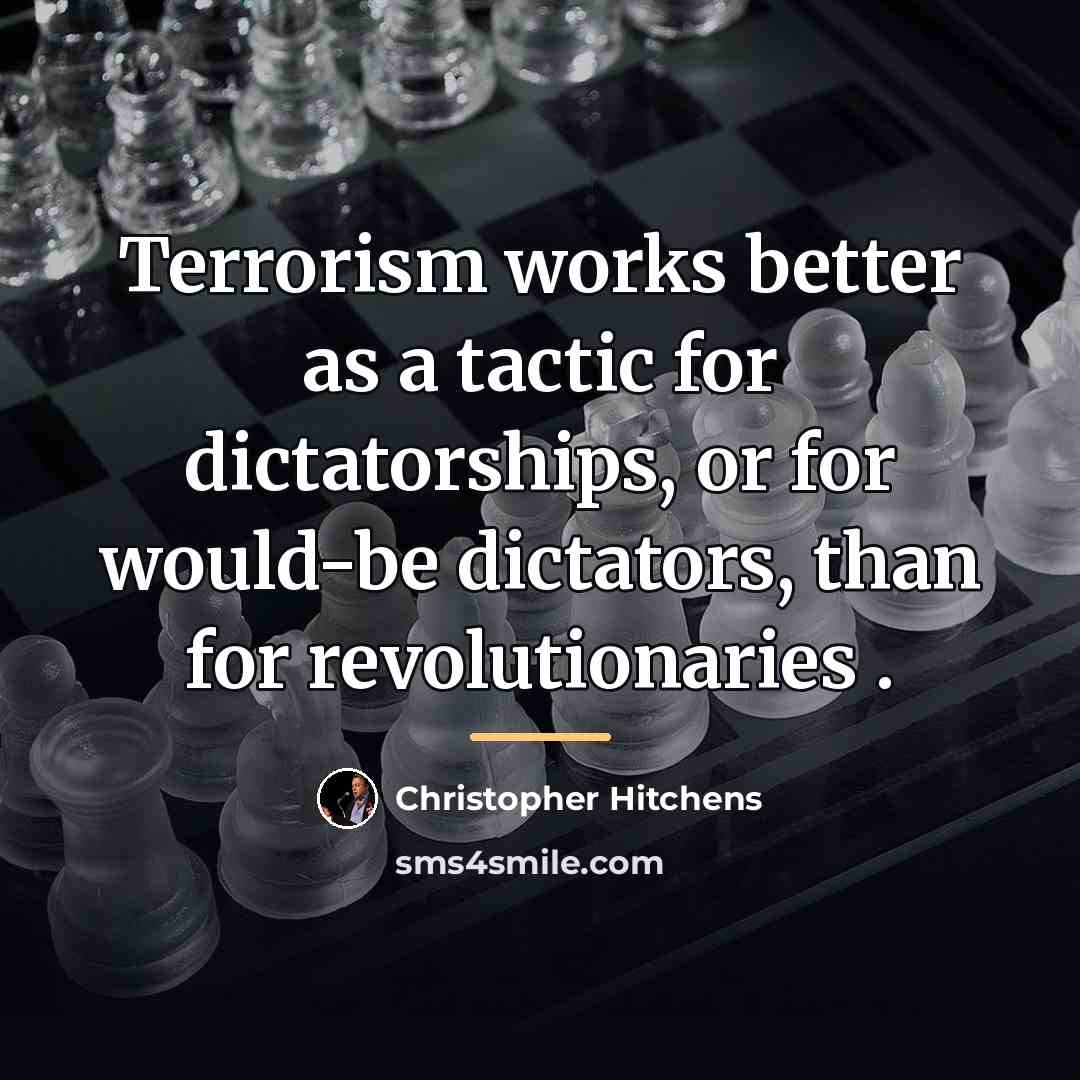 “Terrorism works better as a tactic for dictatorships, or for…” quote by Christopher Hitchens