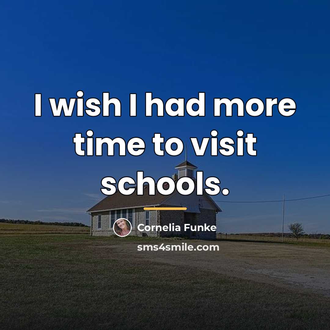 “I wish I had more time to visit schools.…” quote by Cornelia Funke