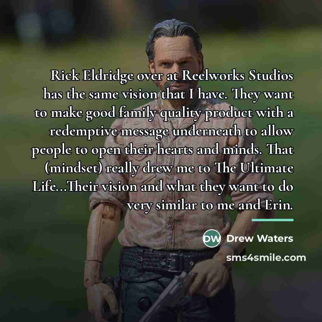 “Rick Eldridge over at Reelworks Studios has the same vision…” quote by Drew Waters