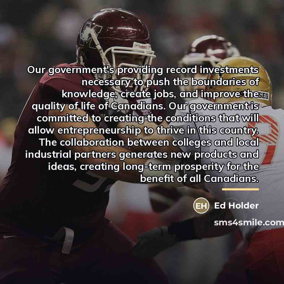 “Our government's providing record investments necessary to push the boundaries…” quote by Ed Holder