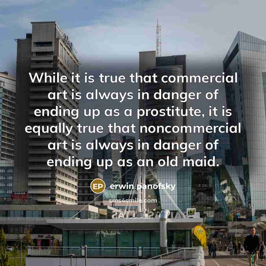 “While it is true that commercial art is always in…” quote by Erwin Panofsky