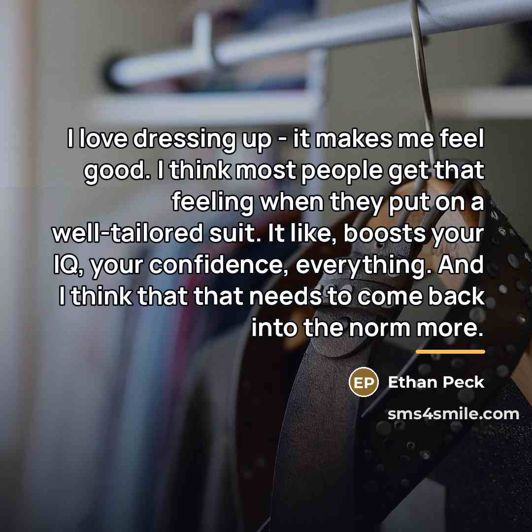 “I love dressing up - it makes me feel good.…” quote by Ethan Peck