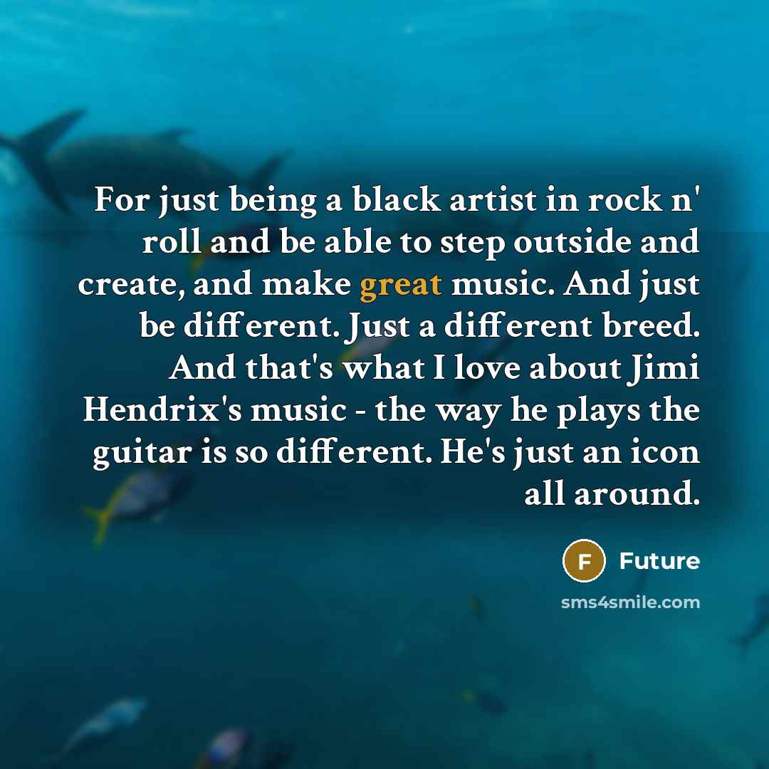 “For just being a black artist in rock n' roll…” quote by Future