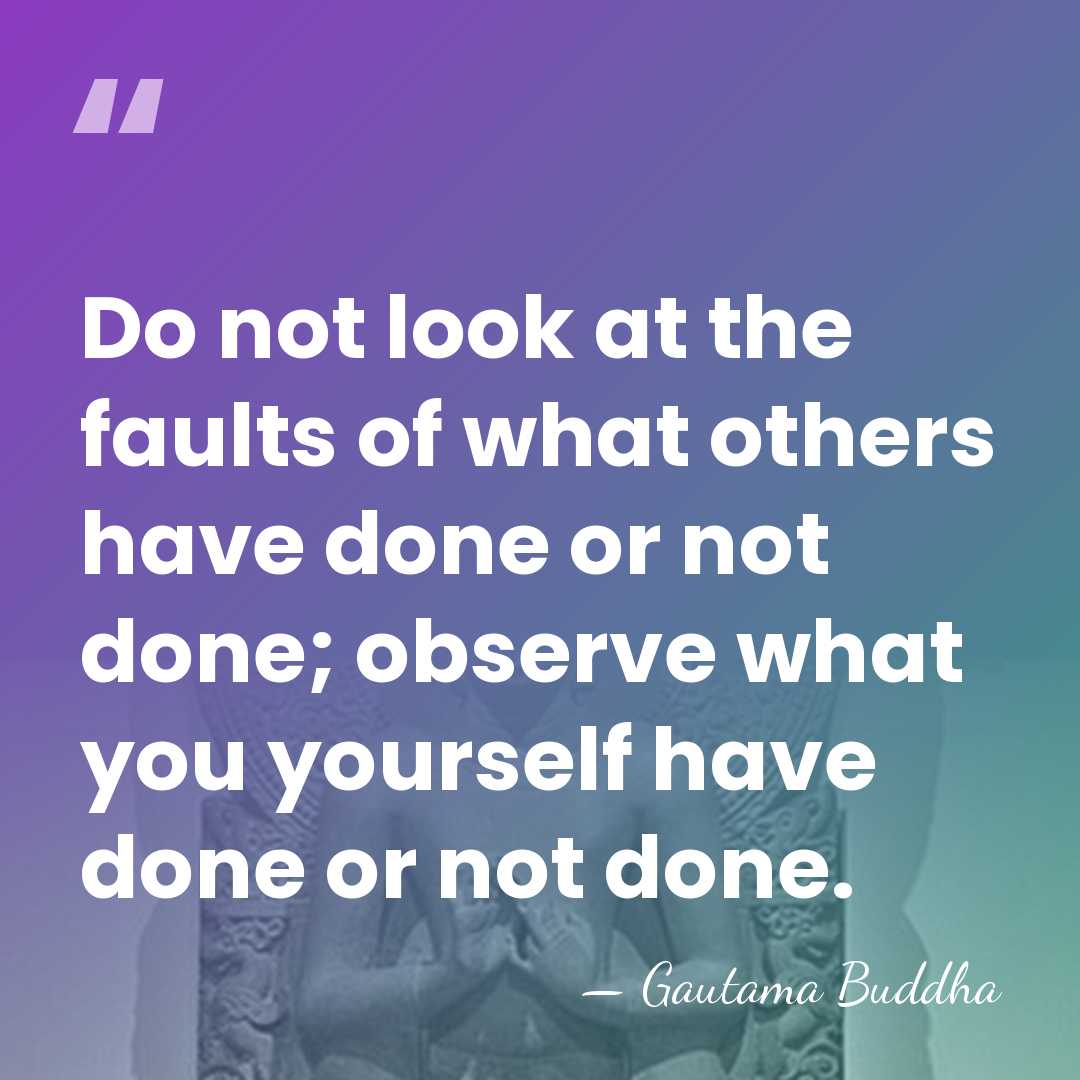 Do not look at the faults of what others have done or&hellip; - Gautama Buddha