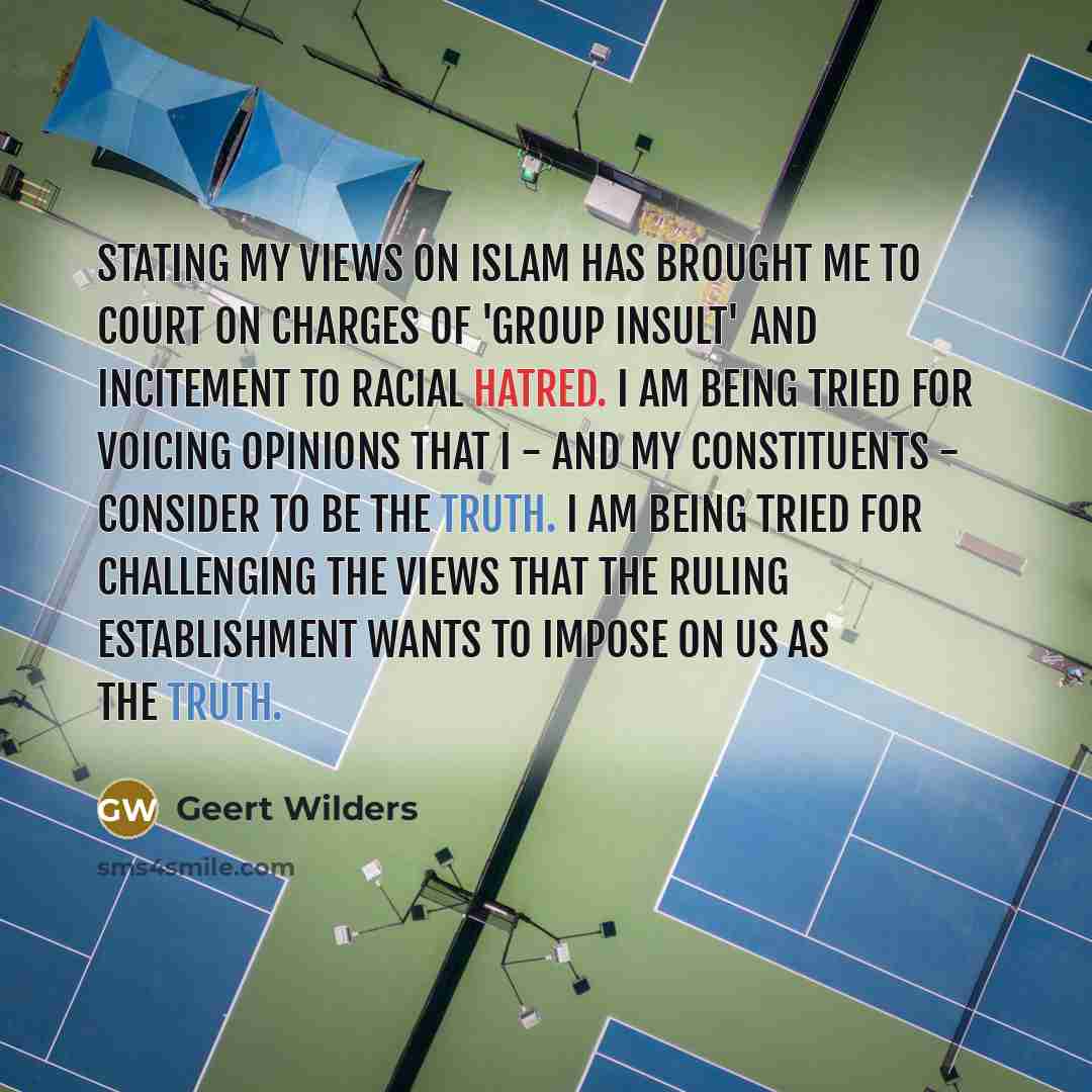 “Stating my views on Islam has brought me to court…” quote by Geert Wilders