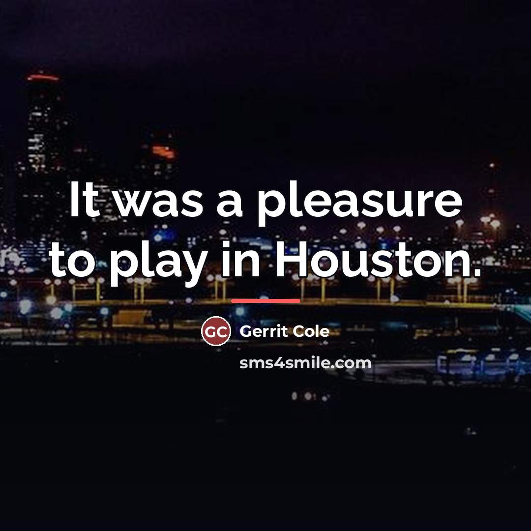 “It was a pleasure to play in Houston.…” quote by Gerrit Cole