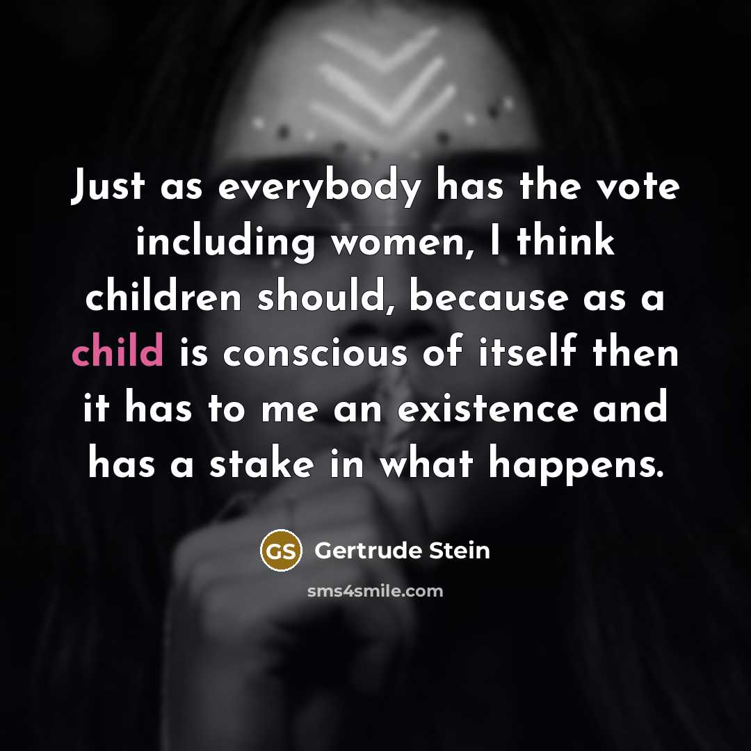 “Just as everybody has the vote including women, I think…” quote by Gertrude Stein