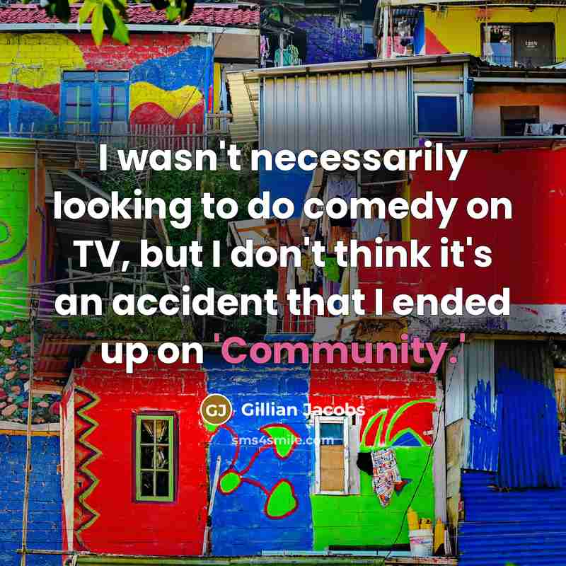 “I wasn't necessarily looking to do comedy on TV, but…” quote by Gillian Jacobs
