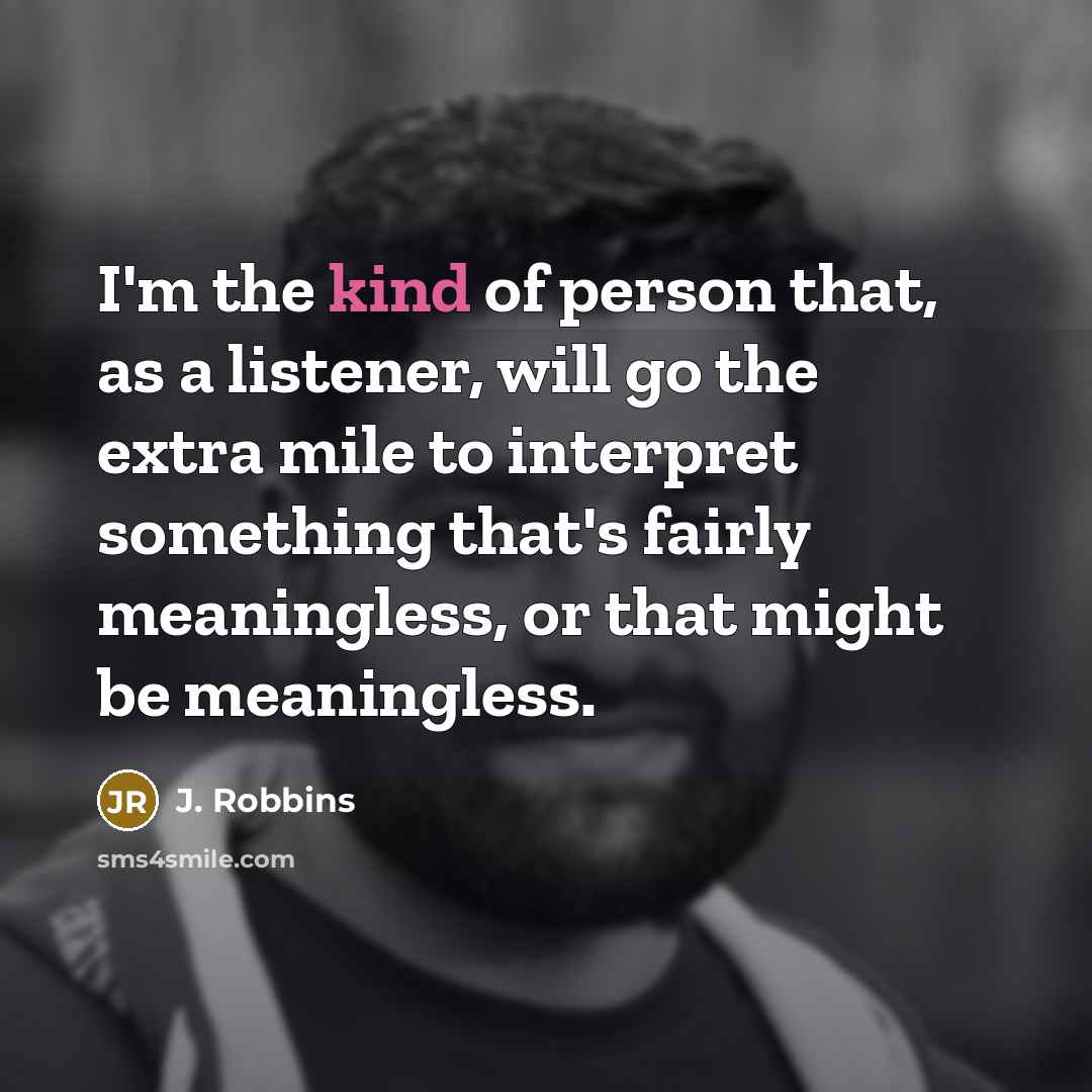 “I'm the kind of person that, as a listener, will…” quote by J. Robbins