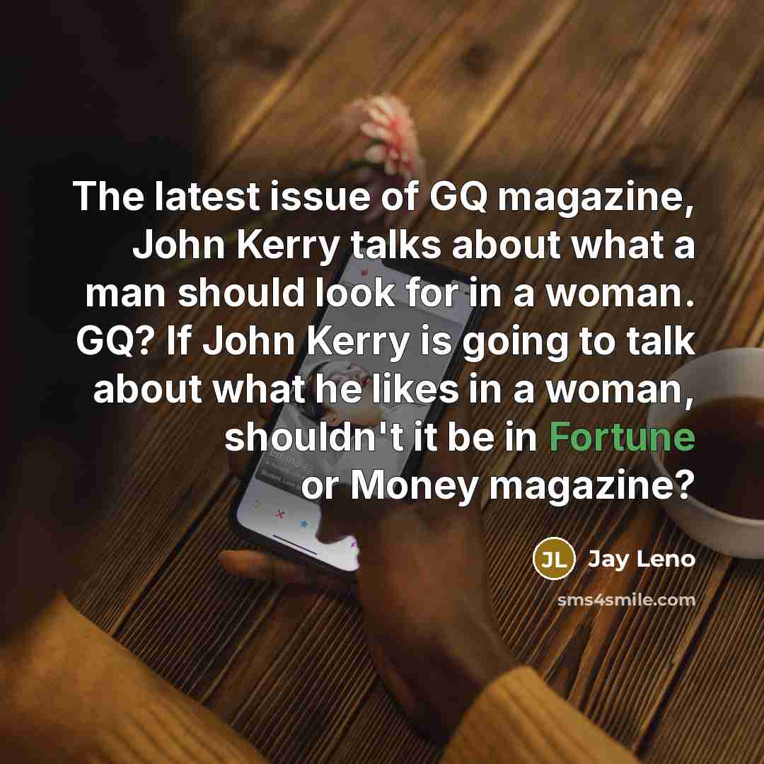 “The latest issue of GQ magazine, John Kerry talks about…” quote by Jay Leno