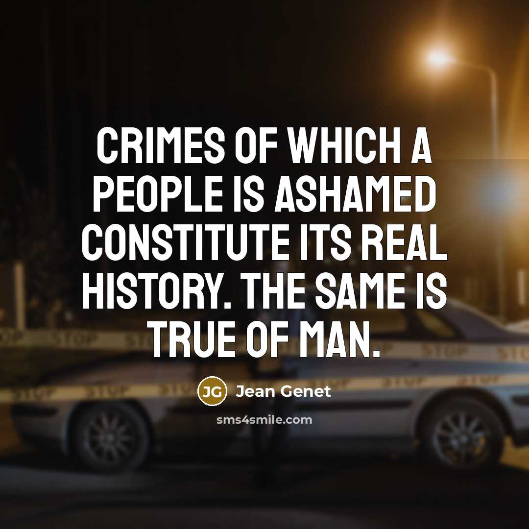 “Crimes of which a people is ashamed constitute its real…” quote by Jean Genet