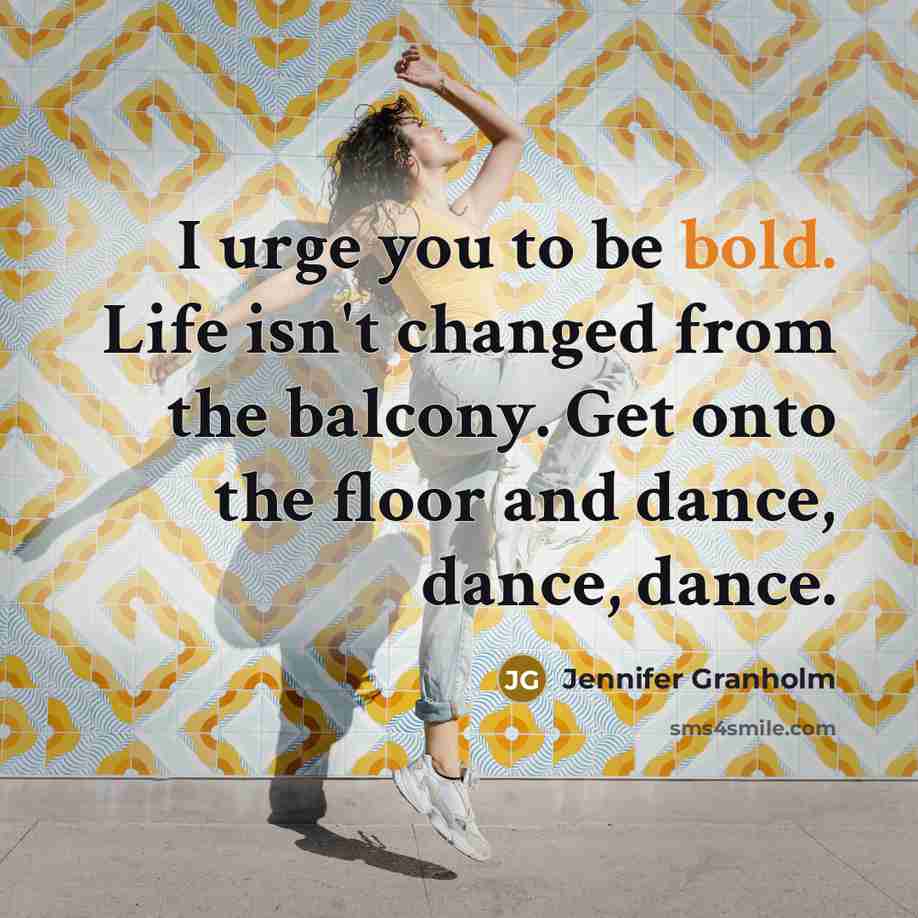 “I urge you to be bold. Life isn't changed from…” quote by Jennifer Granholm