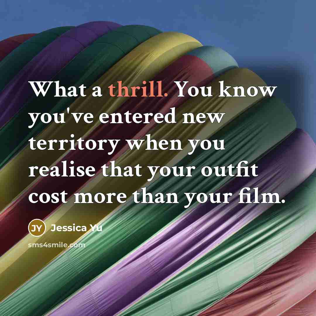 “What a thrill. You know you've entered new territory when…” quote by Jessica Yu