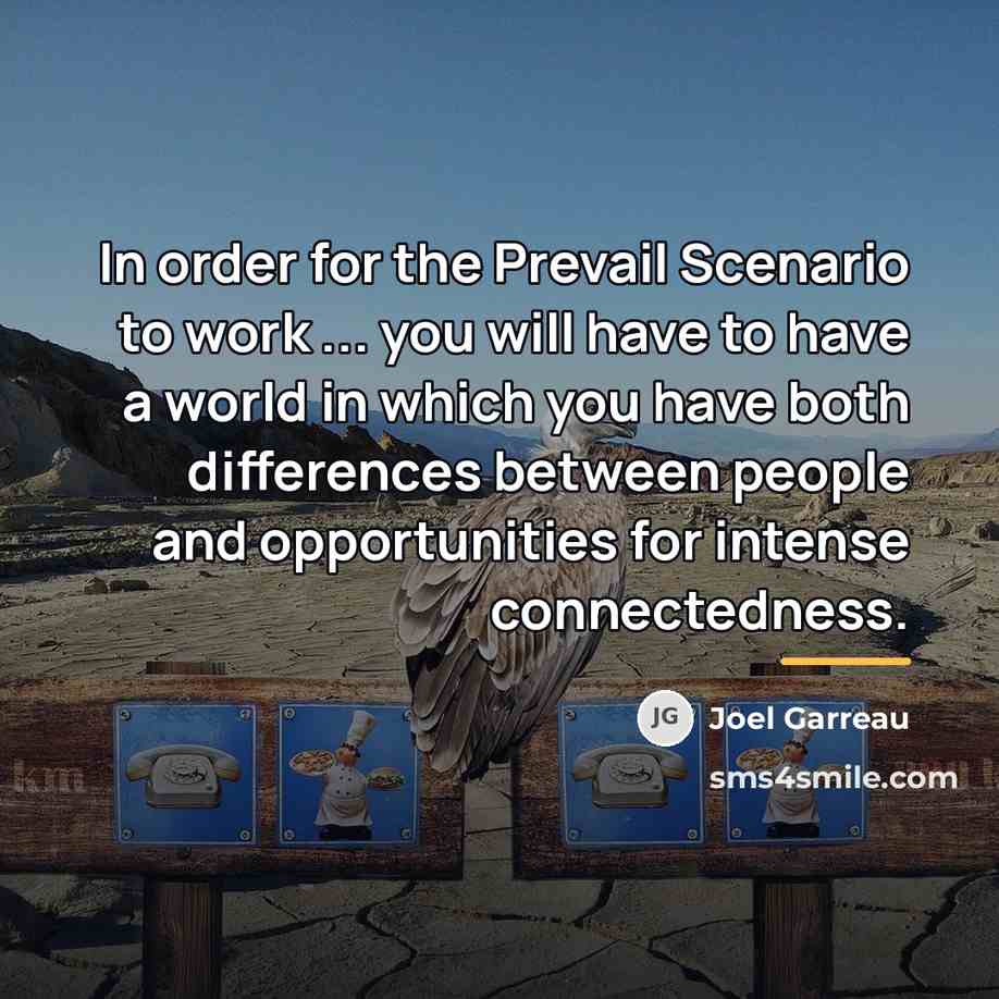 “In order for the Prevail Scenario to work ... you…” quote by Joel Garreau