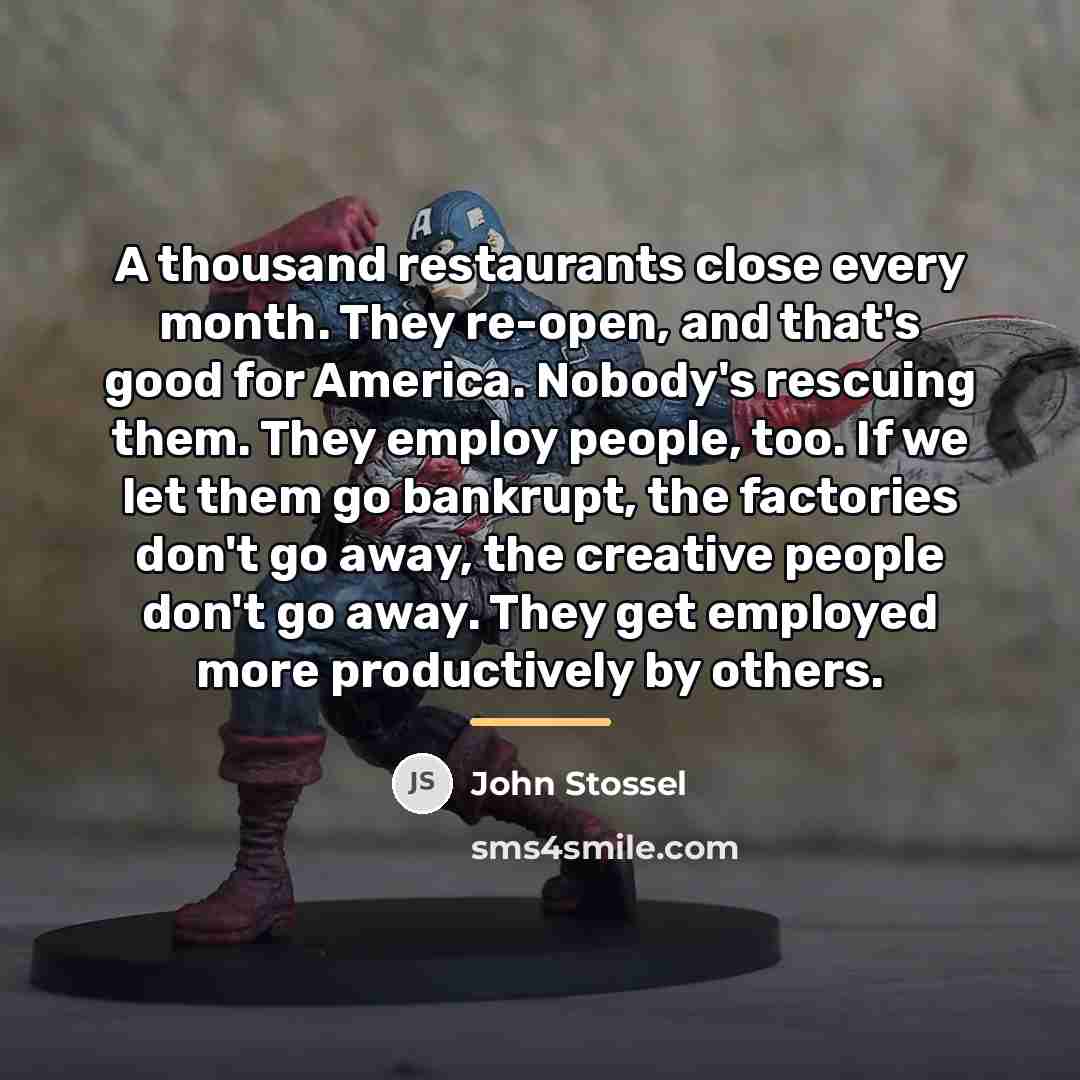 “A thousand restaurants close every month. They re-open, and that's…” quote by John Stossel