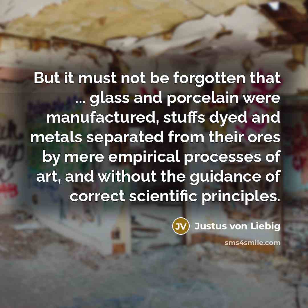 “But it must not be forgotten that ... glass and…” quote by Justus von Liebig