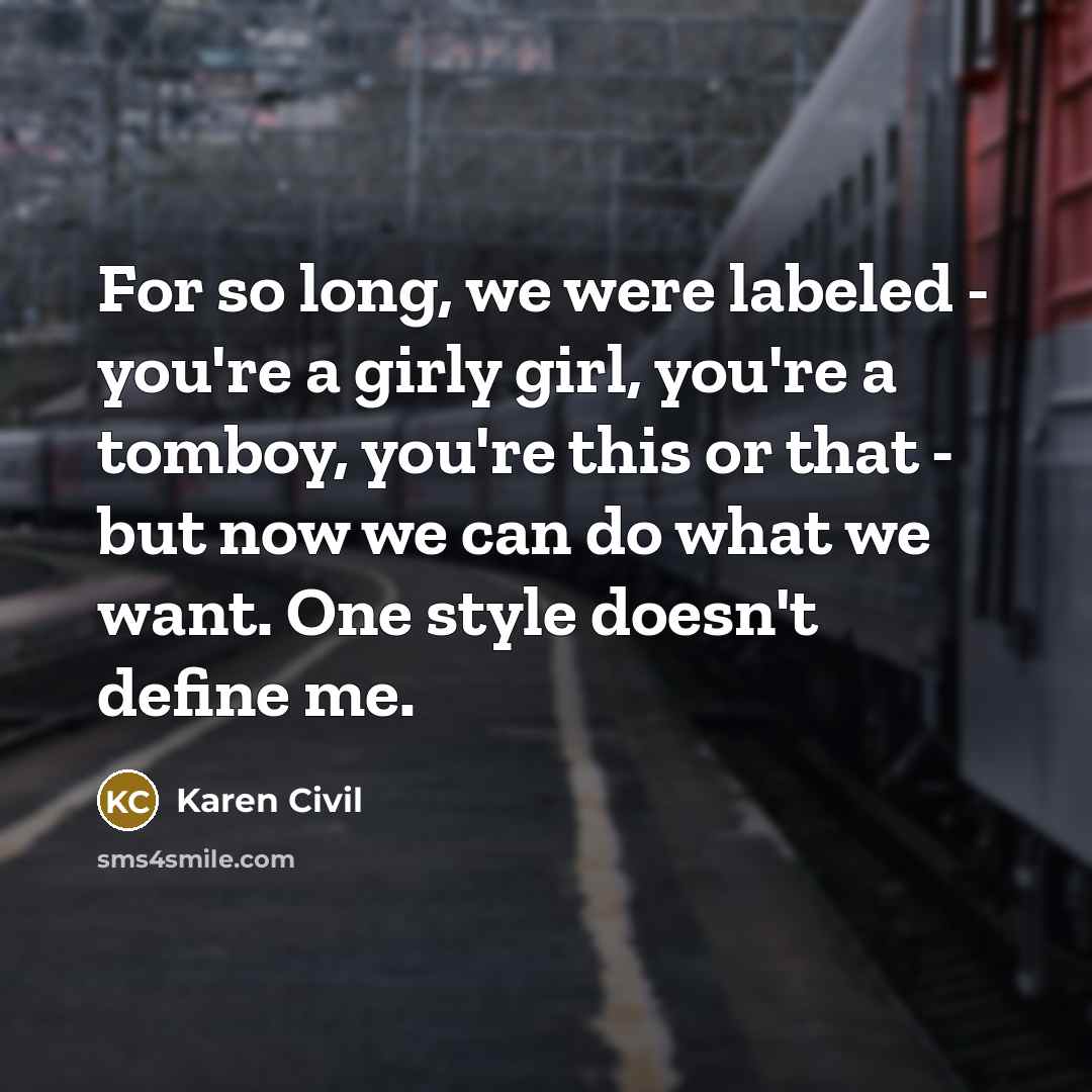 “For so long, we were labeled - you're a girly…” quote by Karen Civil