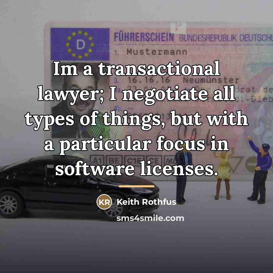 “Im a transactional lawyer; I negotiate all types of things,…” quote by Keith Rothfus