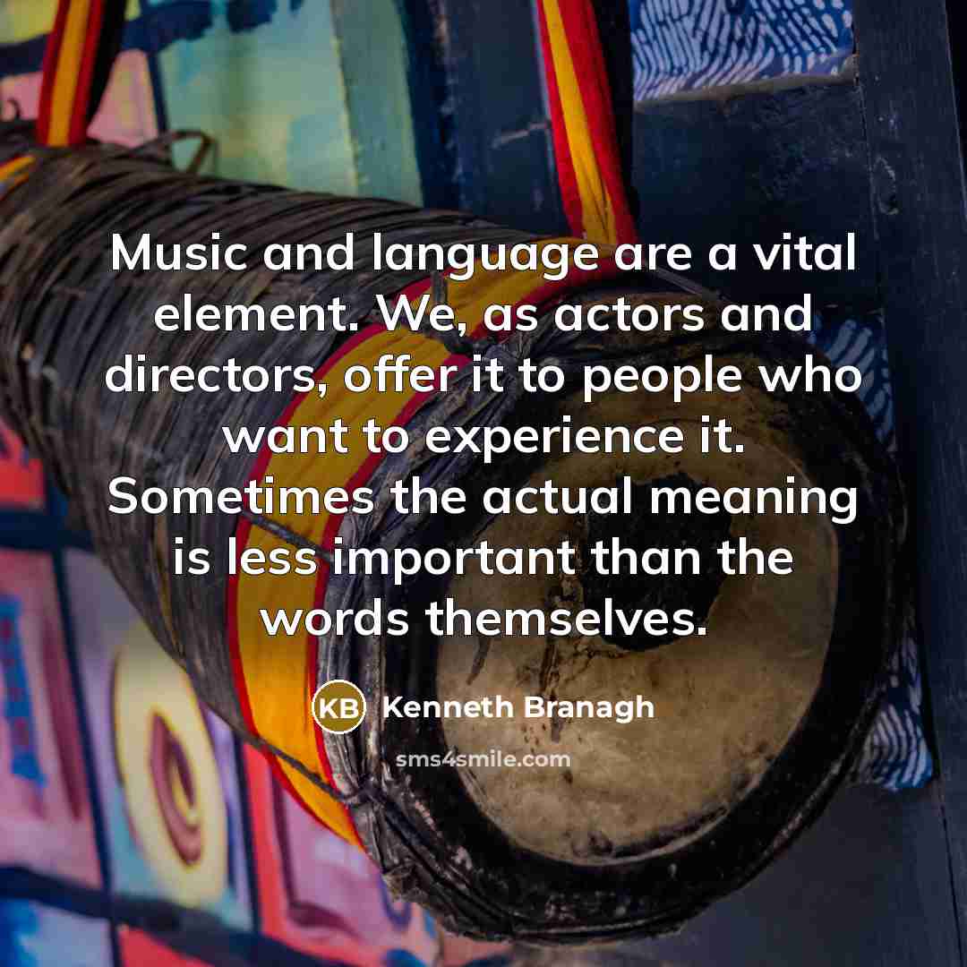 “Music and language are a vital element. We, as actors…” quote by Kenneth Branagh