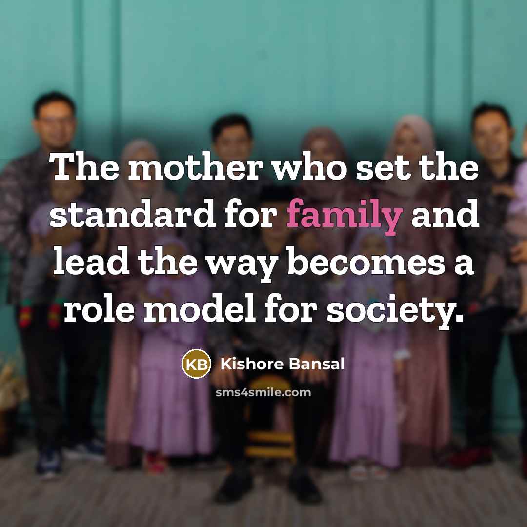 “The mother who set the standard for family and lead…” quote by Kishore Bansal