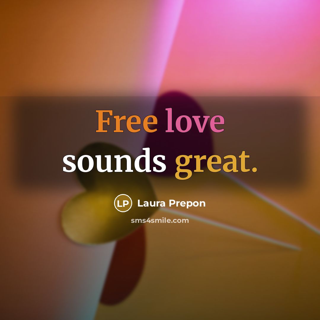 “Free love sounds great.” quote by Laura Prepon