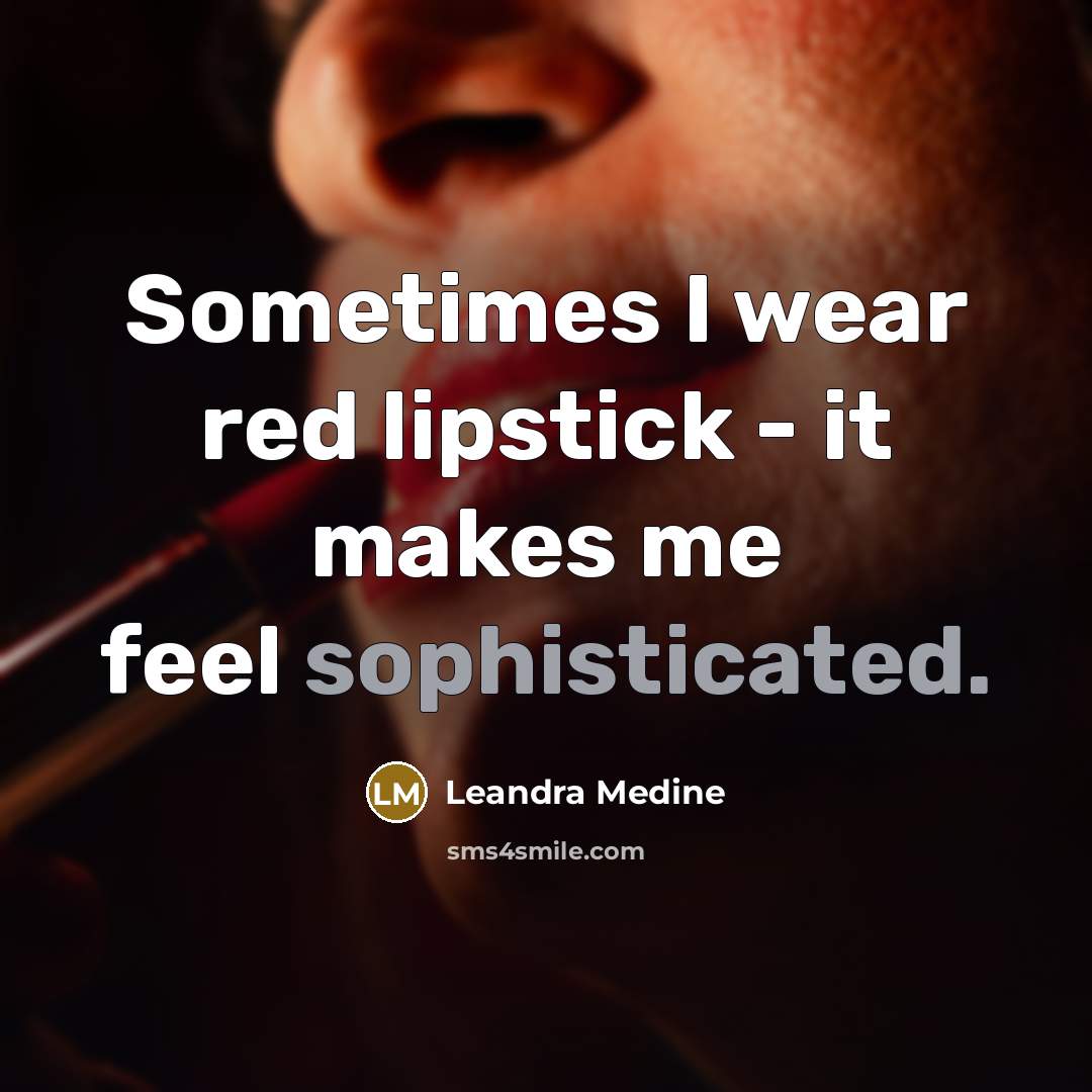 “Sometimes I wear red lipstick - it makes me feel…” quote by Leandra Medine