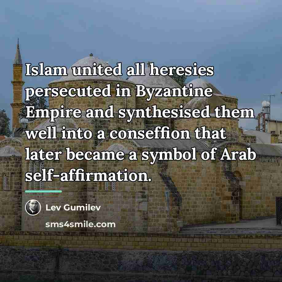 “Islam united all heresies persecuted in Byzantine Empire and synthesised…” quote by Anonymous