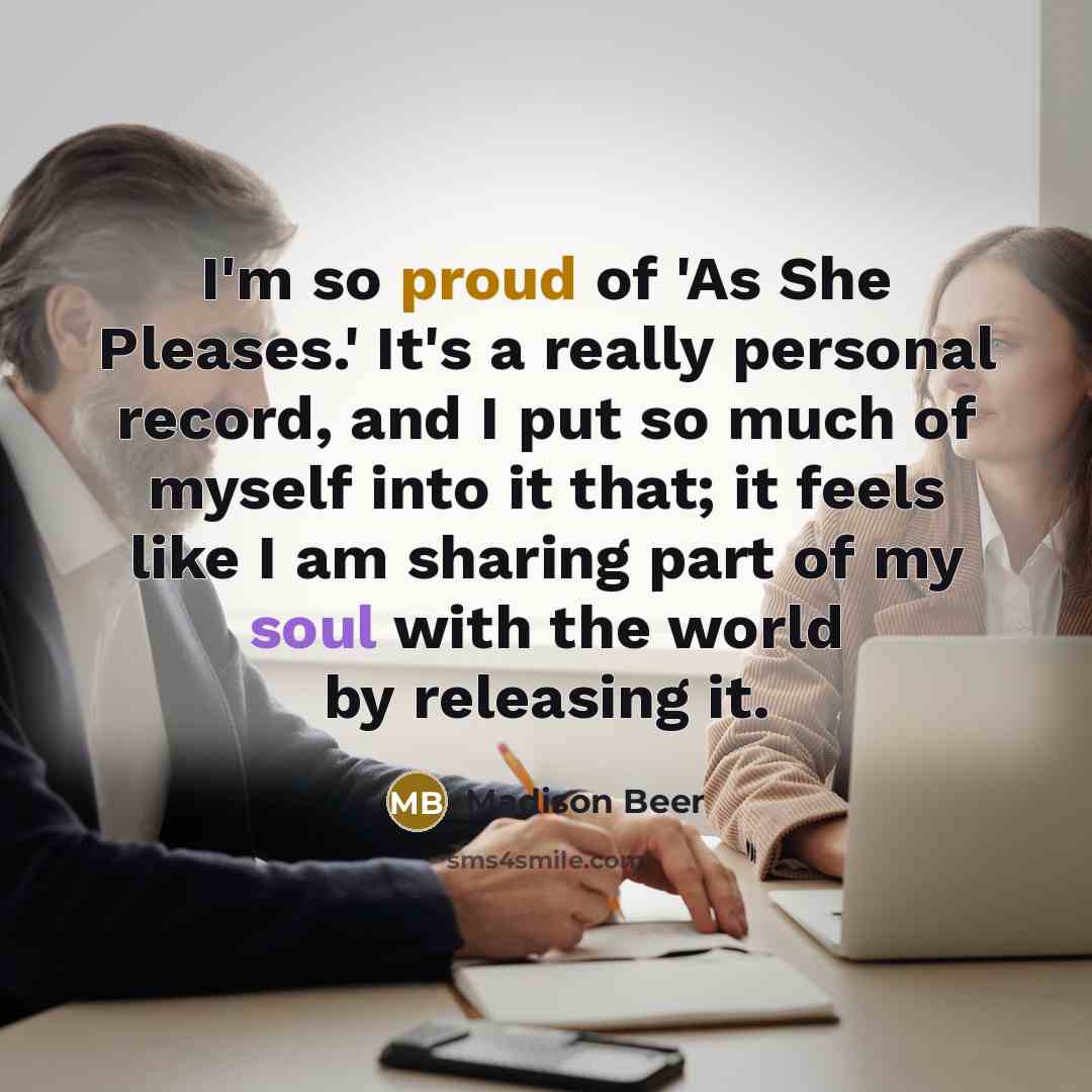 “I'm so proud of 'As She Pleases.' It's a really…” quote by Madison Beer