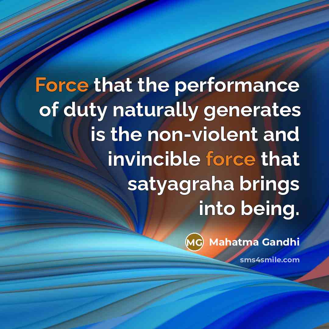 “Force that the performance of duty naturally generates is the…” quote by Mahatma Gandhi