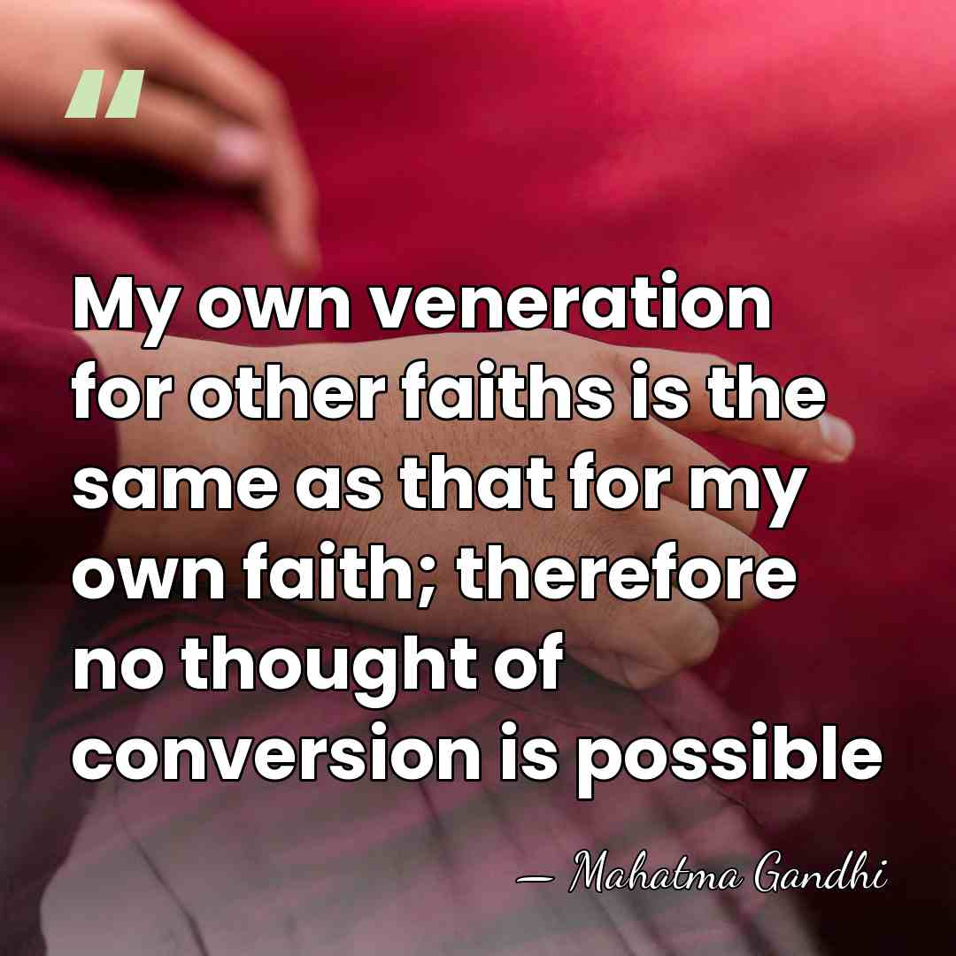 My own veneration for other faiths is the same as that for&hellip; - Mahatma Gandhi