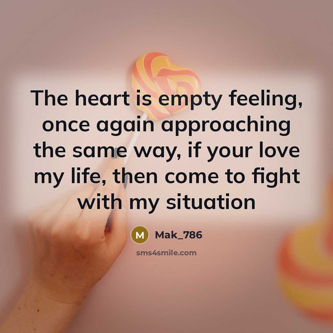 “The heart is empty feeling, once again approaching the same…” quote by Mak_786
