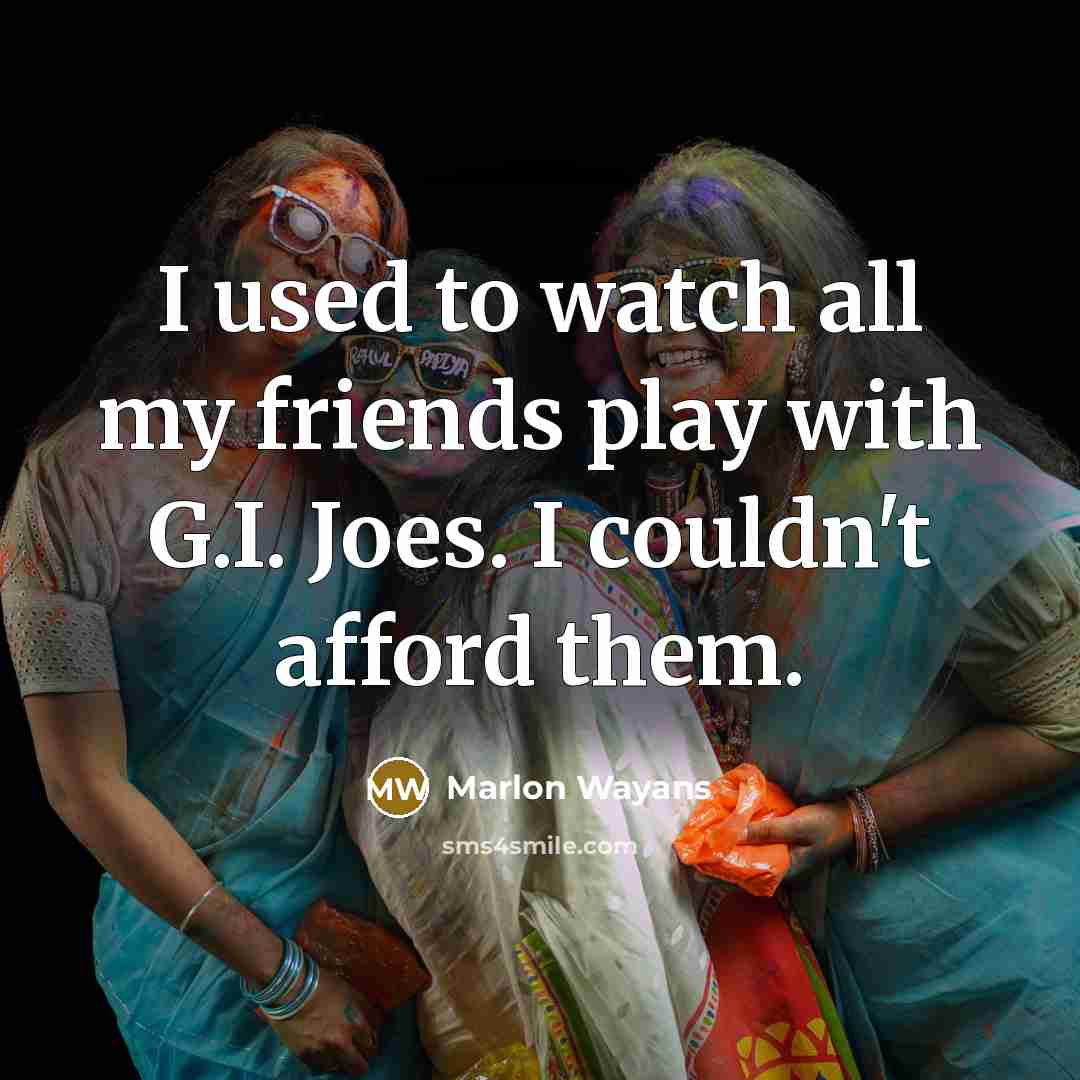 “I used to watch all my friends play with G.I.…” quote by Marlon Wayans