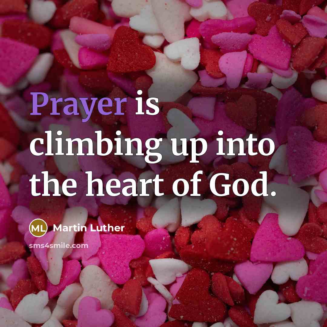 “Prayer is climbing up into the heart of God.…” quote by Martin Luther