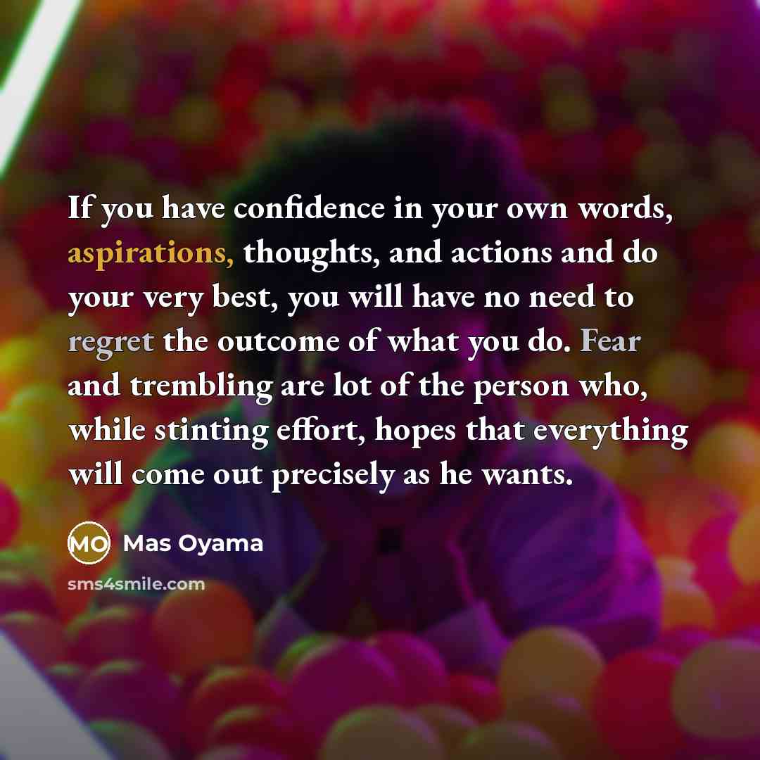 “If you have confidence in your own words, aspirations, thoughts,…” quote by Mas Oyama