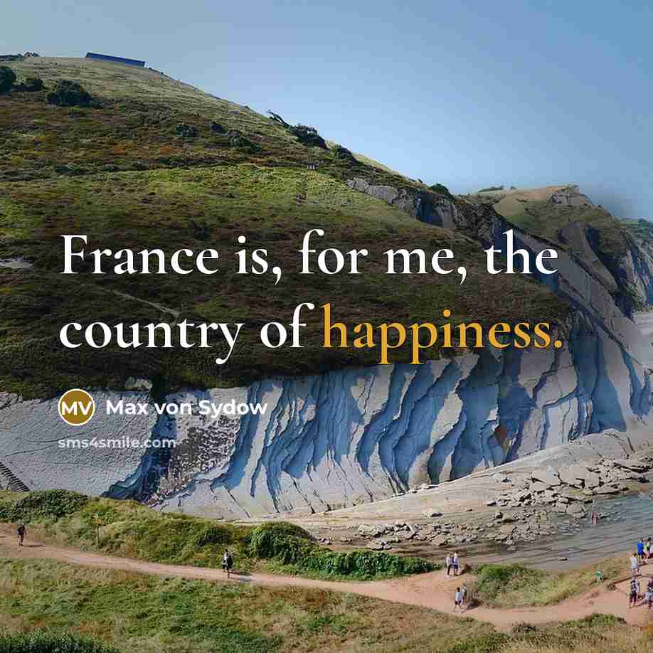 “France is, for me, the country of happiness.…” quote by Max von Sydow
