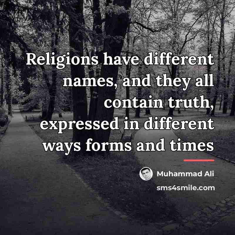 “Religions have different names, and they all contain truth, expressed…” quote by Muhammad Ali