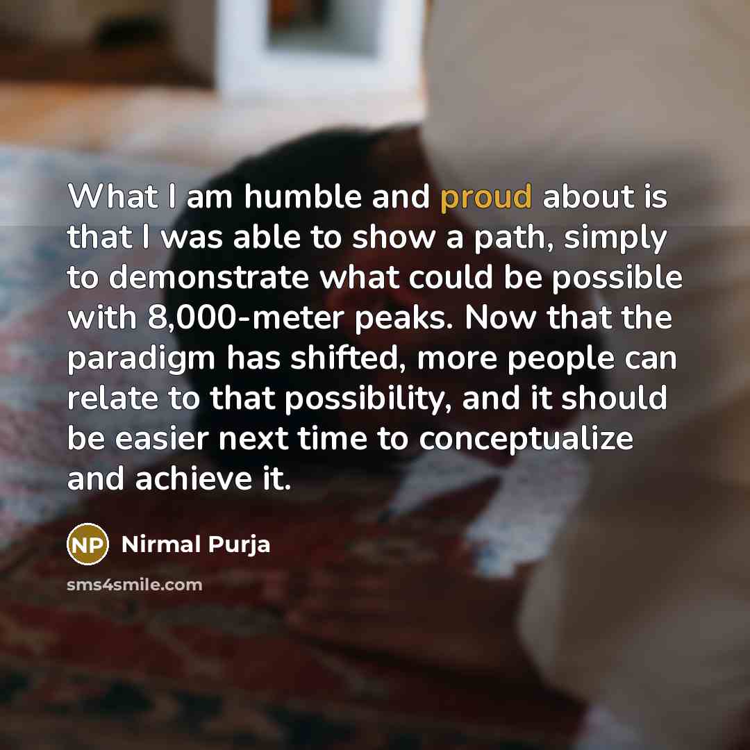 “What I am humble and proud about is that I…” quote by Nirmal Purja