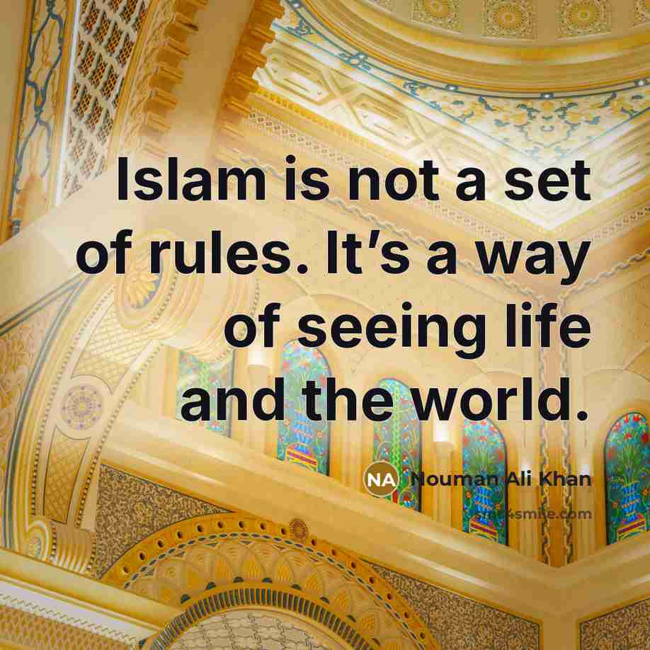 “Islam is not a set of rules. It’s a way…” quote by Nouman Ali Khan