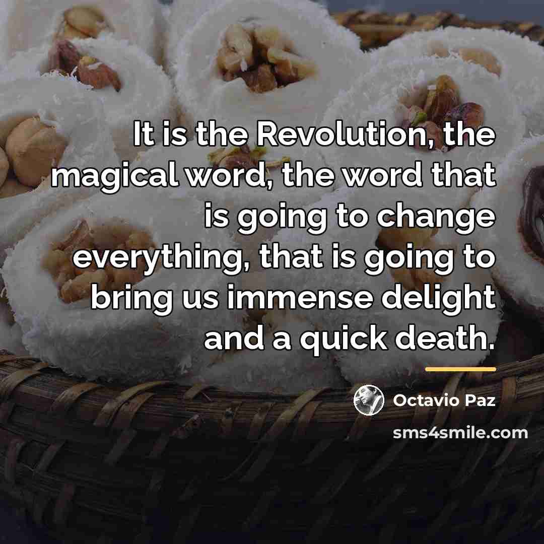 “It is the Revolution, the magical word, the word that…” quote by Octavio Paz